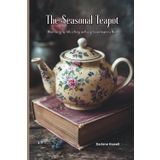 The Seasonal Teapot: Where Petals, Leaves, and Seasons Steep Together