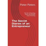 The Secret Diaries of an Entrepreneur: The Art of Hustling Deals and Noodle Soup Investing