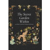 The Secret Garden Within: A Journal to Reflect, Dream, and Bloom