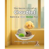 The Secret Life of a Cloudlet Born in a Glass Garden Part I – A Terrarium Tale for Little Hearts: (ages 3–6) (The Secret Life of a Cloudlet — Part I)
