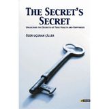 THE SECRET'S SECRET (UNLOCKING THE SECRETS OF TRUE HEALTH AND HAPPINESS) - ÖZER UÇURAN ÇİLLER