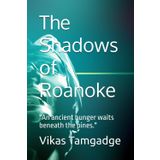 The Shadows of Roanoke: "An ancient hunger waits beneath the pines."