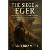 The Siege of Eger: Inside the 1552 Stand Where Ordinary Hungarians Resisted the Ottoman Empire's Greatest Army