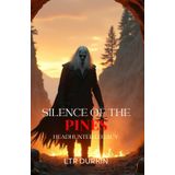 The Silence of the Pines: Headhunter Legacy: Forged in Blood, Perfected in Death (The Silence of the Pines: Horror Trilogy, Band 3)