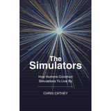 The Simulators: How Humans Construct Simulations to Live by