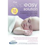 The Sleepeasy Solution: The Exhausted Parent's Guide to Getting Your Child to Sleep from Birth to Age 5 by Jennifer Waldburger Jill Spivack(2007-04-01)
