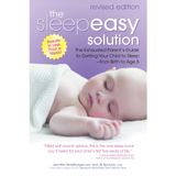 The Sleepeasy Solution: The Exhausted Parent's Guide to Getting Your Child to Sleep from Birth to Age 5--Revised Edition