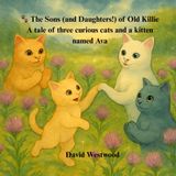 The Sons (and Daughters!) of Old Killie A tale of three curious cats and a kitten named Ava (Robert Burns for children, Band 53)