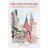 The Sons of Bitche: Inspiré de l’héroïsme des hommes de la 100e division d’infanterie américaine en France pendant la Seconde Guerre mondiale (French Edition)