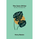 The Sons Of Kai: The Story The Indian Told