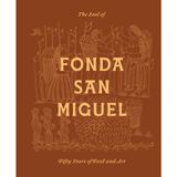 The Soul of Fonda San Miguel: Fifty Years of Food and Art