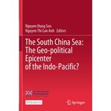The South China Sea: The Geo-political Epicenter of the Indo-Pacific?