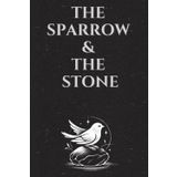 The Sparrow & The Stone: 31 Timeless Tales of Wisdom, Reflection, and the Beauty of Being Human