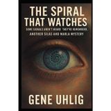 The Spiral That Watches: Another Silas and Marla Mystery (Silas Quinn and Marla Dean. Spy-Vestigator Series, Band 5)