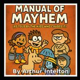 The Splatwood Elementary Manual of Mayhem (As Told by the Kids Who Caused It): Expect Dinosaurs, Exploding Lava Lamps, and Words Gone WILD!