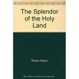 The Splendor of the Holy Land: Egypt, Jordan, Israel, Lebanon (A Cass Canfield book)