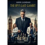 The Spy's Last Gambit: A captivating romantic spy thriller where nothing is as it seems, and everyone has something to hide: 2