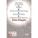 The Story of an Hour - Regret - A Pair of Silk Stockings - Desirees Baby - A Respectable Woman - En