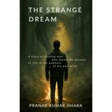 The Strange Dream: A story of a young man who found the purpose of life in the madness of his own mind