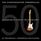 The Stratocaster Chronicles: Celebrating 50 Years of the Fender Strat by Tom Wheeler (2004-05-31)