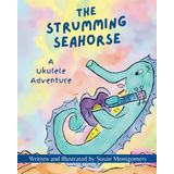 The Strumming Seahorse: A Ukulele Adventure: 1