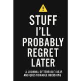 The Stuff I’ll Probably Regret Later Journal