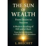 The Sun of Wealth: From Desire to Success: A Modern Reading of Hill and al-Buni (The Secret Library of Success, Band 1)