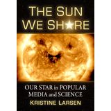 The Sun We Share: Our Star in Popular Media and Science