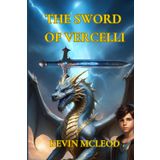 The Sword of Vercelli: The Viking's Apprentice 4