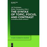 The Syntax of Topic, Focus, and Contrast (Studies in Generative Grammar [Sgg]) by Ad Neeleman (2012-11-01)