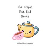 The Teapot That Told Stories