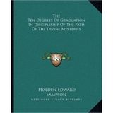 [(The Ten Degrees of Graduation in Discipleship of the Path of the Divine Mysteries )] [Author: Holden Edward Sampson] [Sep-2010]