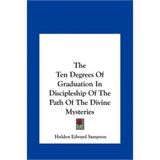 [(The Ten Degrees of Graduation in Discipleship of the Path Ofthe Ten Degrees of Graduation in Discipleship of the Path of the Divine Mysteries the Divine Mysteries )] [Author: Holden Edward Sampson