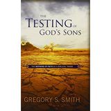 The Testing of God's Sons by Gregory S. Smith (2014-05-01)