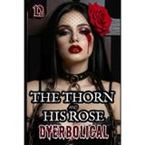 The Thorn and His Rose