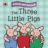 The Three Little Pigs: Touch And Feel Fairy Tales - Ladybird