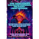 The Thucydides Galactic Imperial Military High School Detective and Mystery Club: With A Space Dog and Space Cat and Whatever the Heck A Zeebo Is