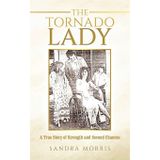 The Tornado Lady: A True Story of Strength and Second Chances