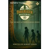 The Trailblazer Mysteries: Book 1 – The Secret of Whispering Pines
