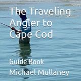 The Traveling Angler to Cape Cod: Guide Book