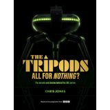The Tripods: All For Nothing?: The secrets and stories behind the BBC series