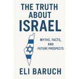 The Truth About Israel: Myths, Facts, and Future Prospects