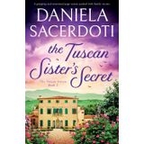 The Tuscan Sister's Secret: A gripping and emotional page-turner packed with family secrets: 2