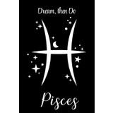 The Twelve Houses Series - Pisces - Dream, Then Do: Manifest it. Sketch it. Nap on it. Write your dreams like they already came true.