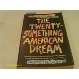 The Twenty-Something American Dream: A Cross-Country Quest for a Generation