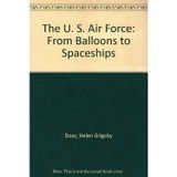 The U. S. Air Force: From Balloons to Spaceships