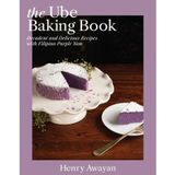 The Ube Baking Book: Mochi Pancakes, Decadent Brownies, Milk Bread, Traditional Cakes, and More Baking Recipes with Filipinx Purple Yam