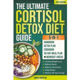 The Ultimate 5-in-1 Cortisol Detox Diet Guide: A Quick and Easy 30-Day Reset Plan and Cookbook to Achieve Lasting Weight Loss, Relieve Stress, Balance Hormones, Sleep Better and Restore All-Day Energy