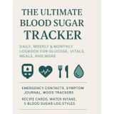 The Ultimate Blood Sugar Tracker: Daily, Weekly & Monthly Logbook for Glucose, Vitals, Meals, and More: Includes Emergency Contacts, Symptom Journal, ... Blood Sugar Log Styles for Personalized Care