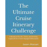 The Ultimate Cruise Itinerary Challenge: A Nautical Puzzle, Trivia, and Activity Logbook for Cruise Voyage Enthusiasts